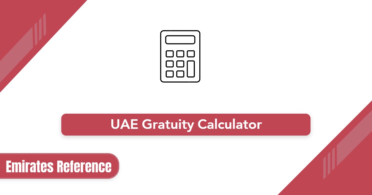 UAE Gratuity Calculator 2025: Don’t Lose What You Deserve!